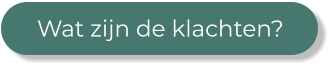 Wat zijn de klachten?